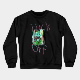 Fuck off Crewneck Sweatshirt